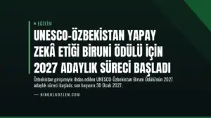 UNESCO-Özbekistan Yapay Zekâ Etiği Biruni Ödülü için 2027 Adaylık Süreci Başladı