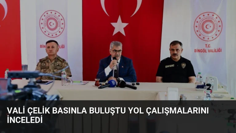 Vali Çelik Basınla Buluştu Yol Çalışmalarını İnceledi
