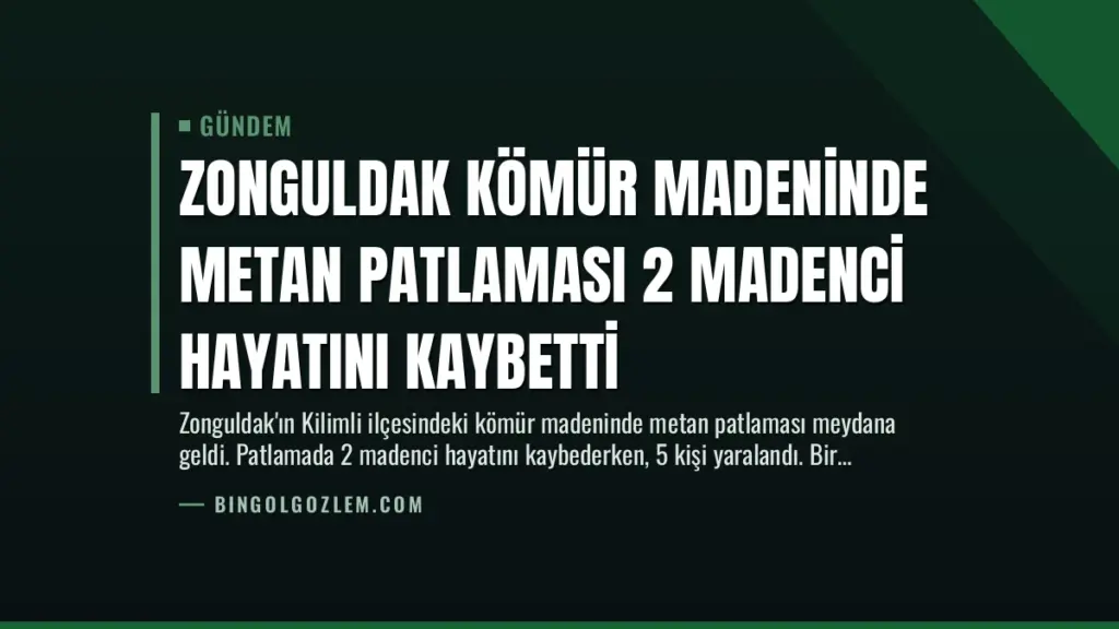 Zonguldak Kömür Madeninde Metan Patlaması 2 Madenci Hayatını Kaybetti